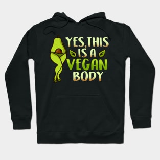 Yes This Is A Vegan Body I Funny Vegetarian Avocado  graphic Hoodie